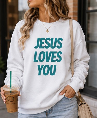 Jesus Loves You Crewneck Sweatshirt — Inspirational Christian Message Pullover