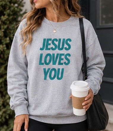 Jesus Loves You Crewneck Sweatshirt — Inspirational Christian Message Pullover