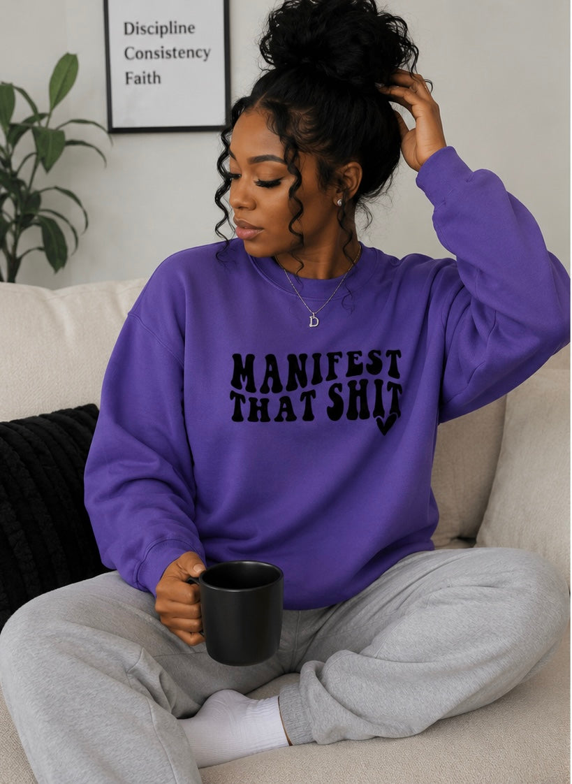 Manifest That Shit Crewneck Sweatshirt — Motivational Graphic Pullover
